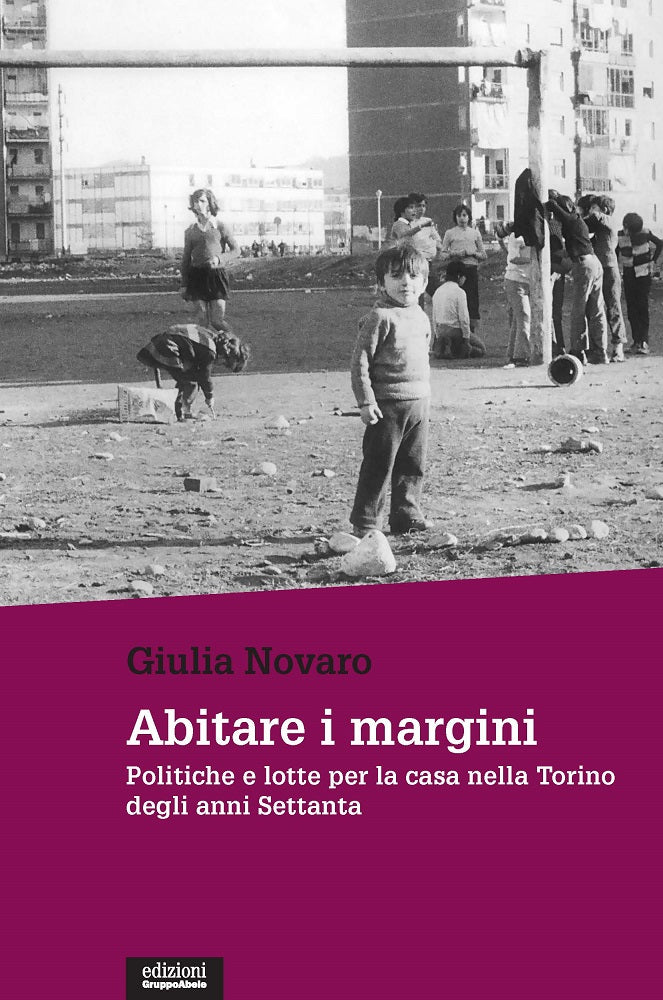 Abitare i margini::Politiche e lotte per la casa nella Torino degli anni Settanta