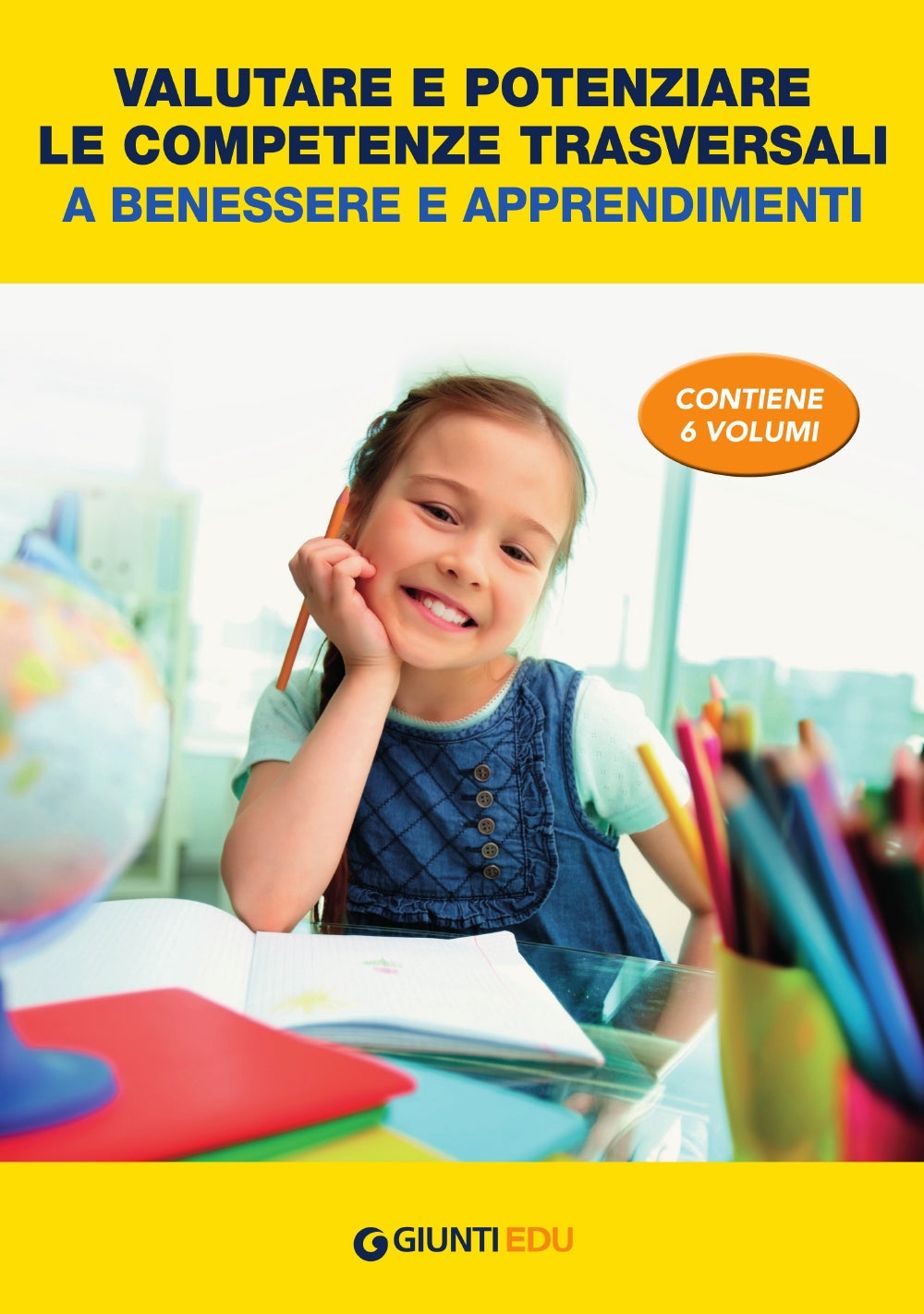 Valutare e potenziare le competenze trasversali a benessere e apprendimenti::Contiene 6 volumi