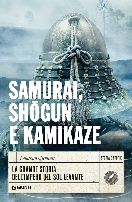 Samurai, shogun e kamikaze::La grande storia dell'impero del Sol Levante