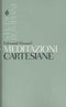 Meditazioni cartesiane. Con l'aggiunta dei Discorsi parigini