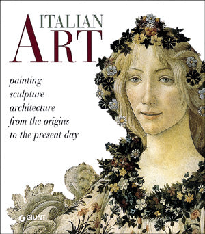 Italian Art::Painting, Sculpture, Architecture from the Origins to the Present Day