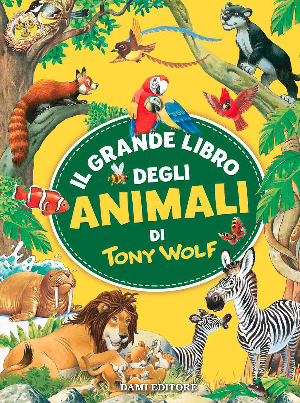 Il grande libro degli animali di Tony Wolf