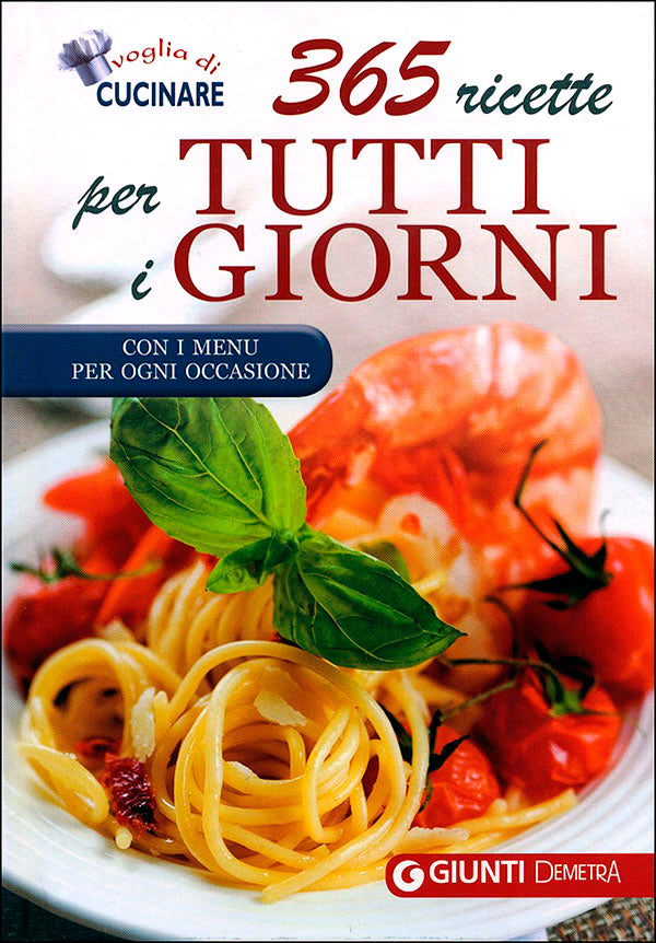 365 ricette per tutti i giorni::Con i menu per ogni occasione