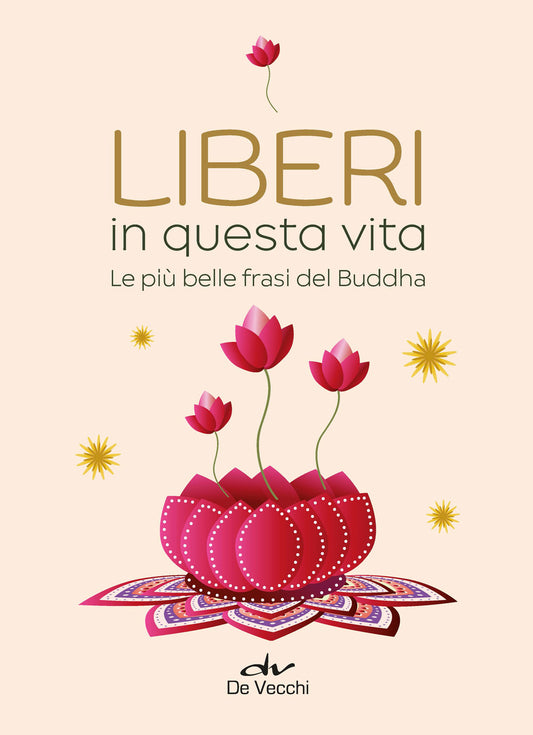 Liberi in questa vita.::Le più belle frasi del Buddha