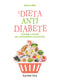La dieta antidiabete::Consigli e ricette per combatterlo e prevenirlo