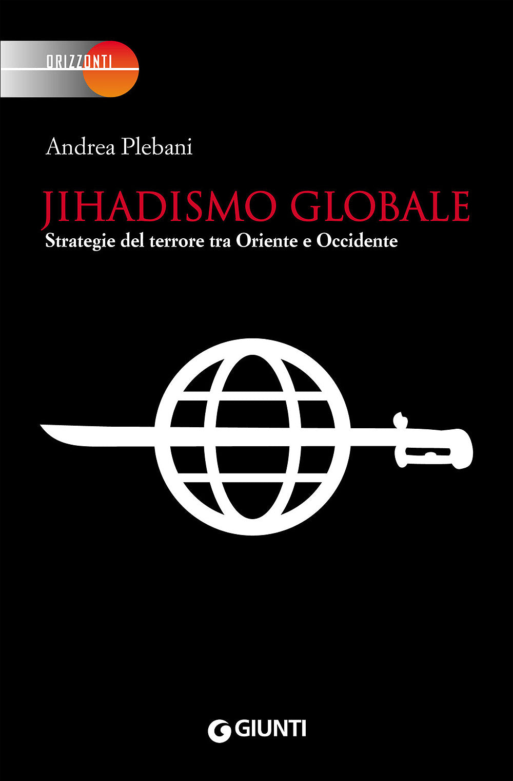 Jihadismo globale::Strategie del terrore tra Oriente e Occidente