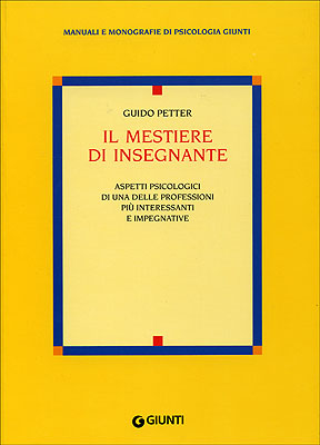 Il mestiere di insegnante::Aspetti psicologici di una delle professioni più interessanti e impegnative