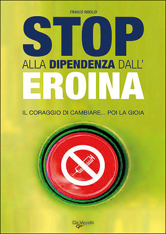 Stop alla dipendenza dall'eroina::Il coraggio di cambiare... poi la gioia