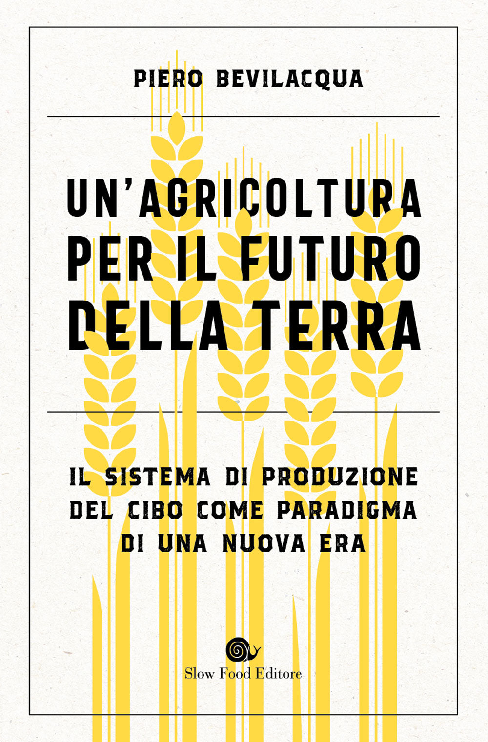 Un'agricoltura per il futuro della Terra::Il sistema di produzione del cibo come paradigma di una nuova era