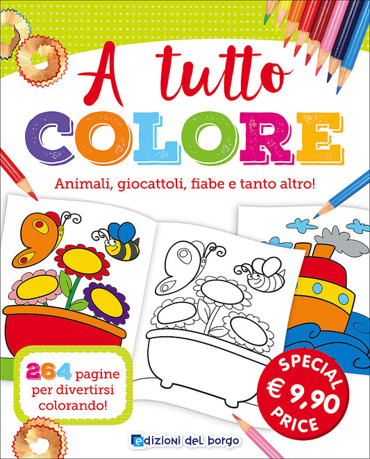 A tutto colore::Animali, giocattoli, fiabe e tanto altro! 264 pagine per divertirsi colorando!