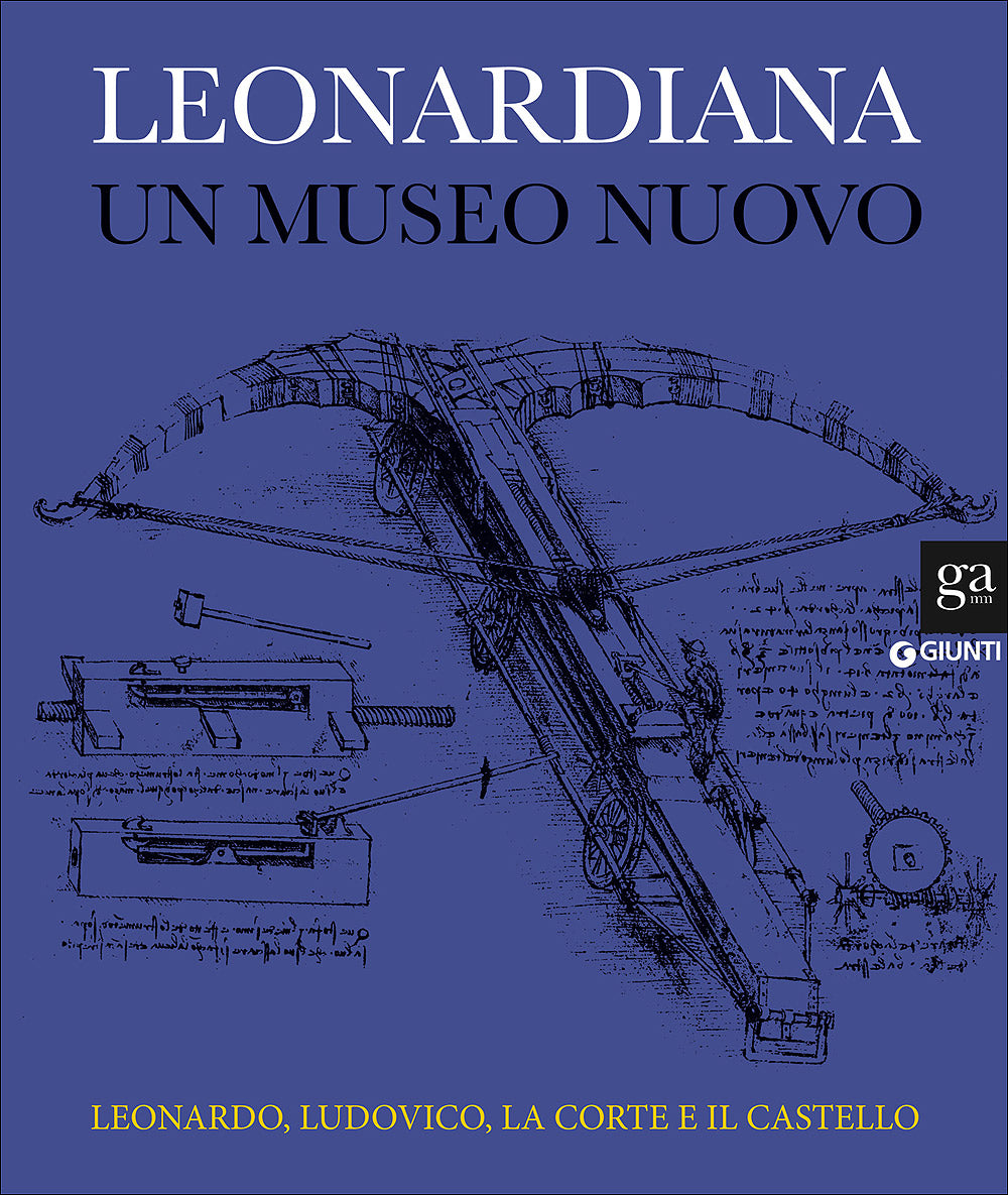Leonardiana. Un museo nuovo::Leonardo, Ludovico, la corte e il castello