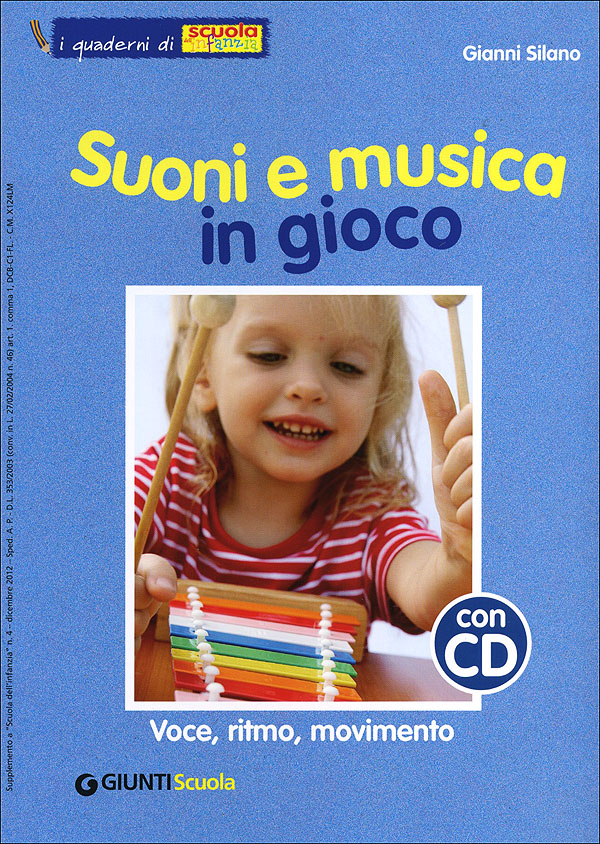 Suoni e musica in gioco - Voce, ritmo, movimento + CD::I quaderni di Scuola dell'infanzia - Supplemento a Scuola dell'infanzia n. 4, dicembre 2012