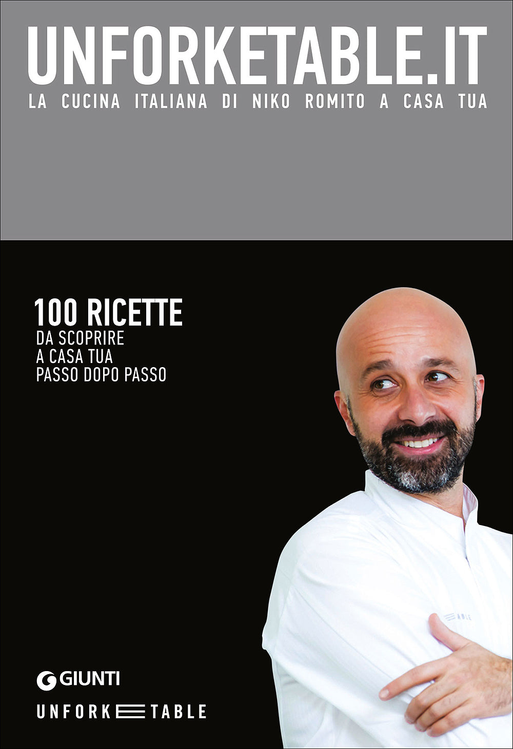 Unforketable.it - La cucina italiana di Niko Romito a casa tua::100 ricette da scoprire a casa tua passo dopo passo