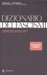 Dizionario dei fascismi. Personaggi, partiti, culture e istituzioni in Europa dalla grande guerra a oggi