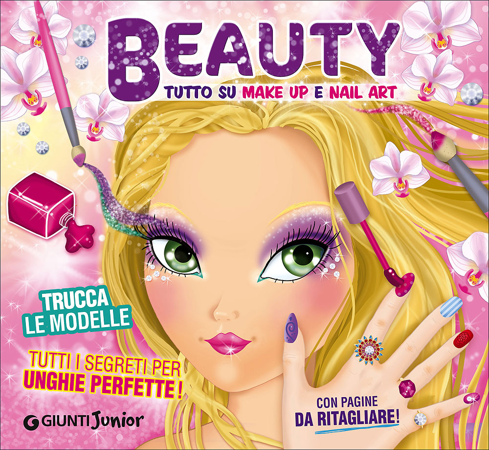 Beauty::Tutto su make up e nail art - Con pagine da ritagliare!