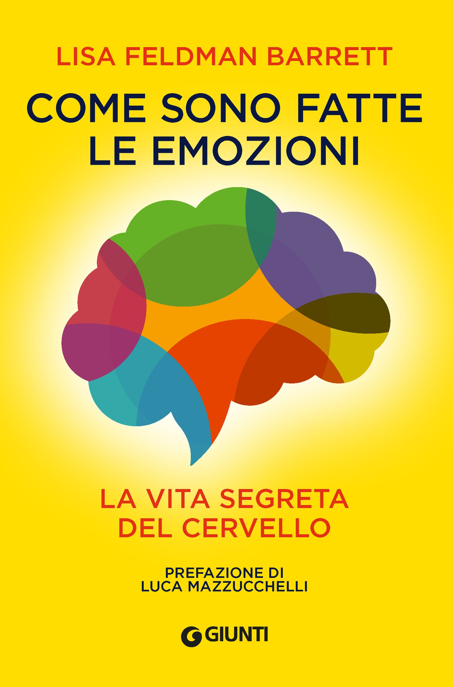 Come sono fatte le emozioni::La vita segreta del cervello