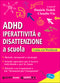 ADHD iperattività e disattenzione a scuola::Guida con Workbook