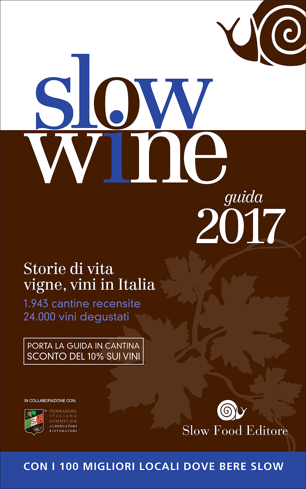 Slow Wine - guida 2017::Storie di vita, vigne, vini in Italia - 1.943 cantine recensite, 24.000 vini degustati