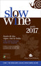 Slow Wine - guida 2017::Storie di vita, vigne, vini in Italia - 1.943 cantine recensite, 24.000 vini degustati