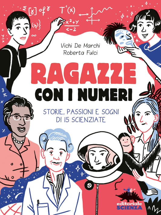 Ragazze con i numeri::Storie, passioni e sogni di 15 scienziate