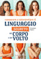 Conoscere e interpretare il linguaggio segreto del corpo e del volto