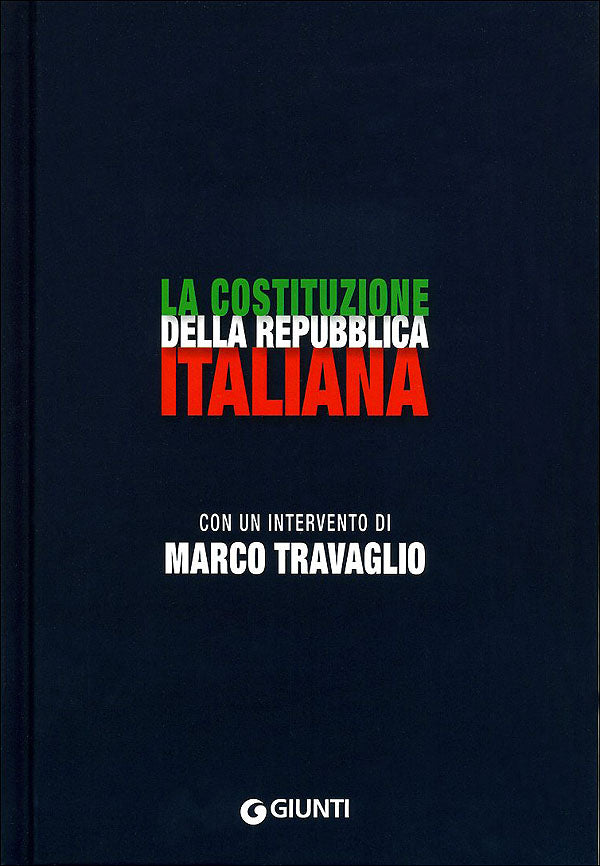 La Costituzione della Repubblica Italiana::Con un intervento di Marco Travaglio