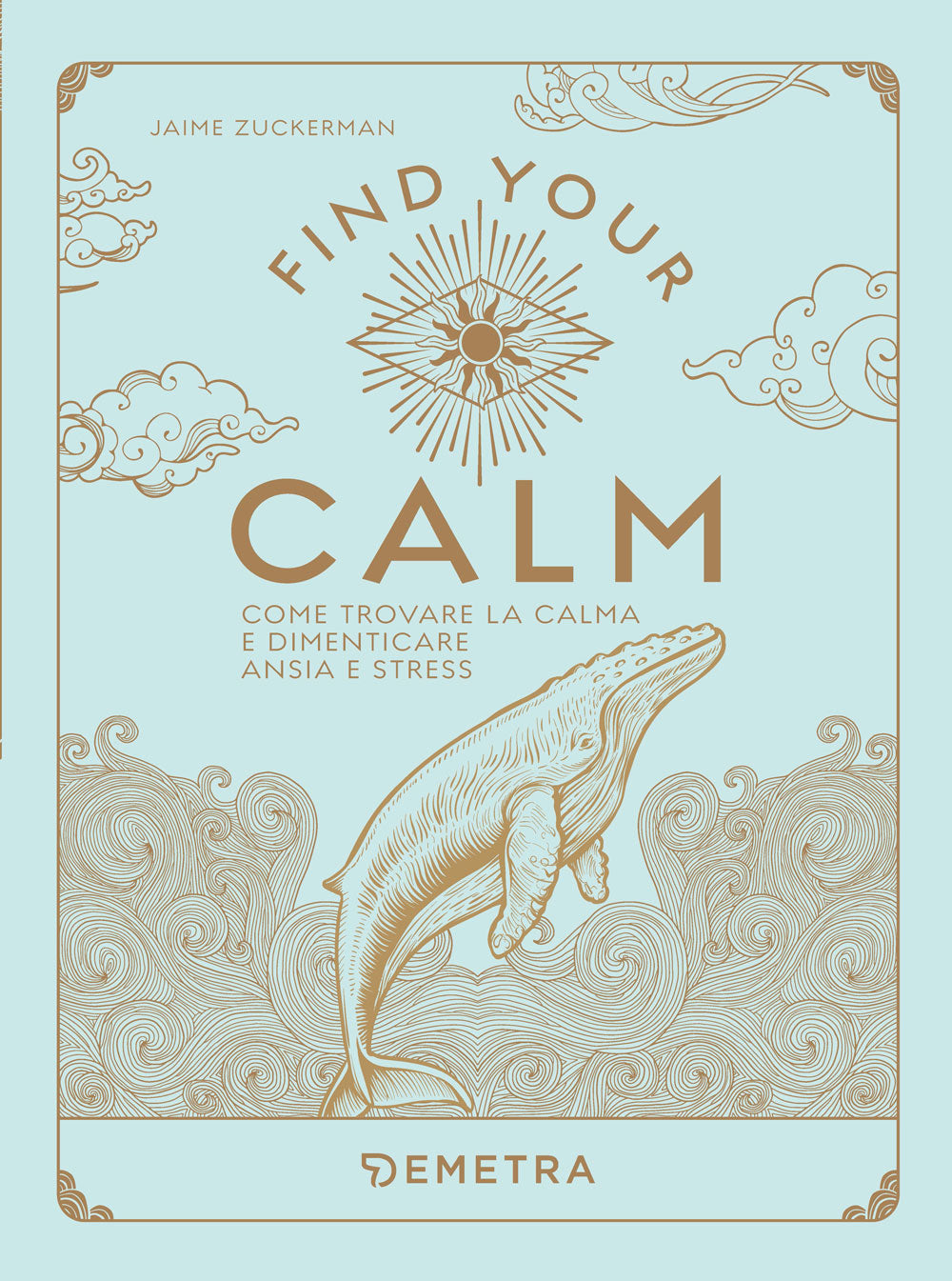 Find your Calm::Come trovare la calma e dimenticare ansia e stress
