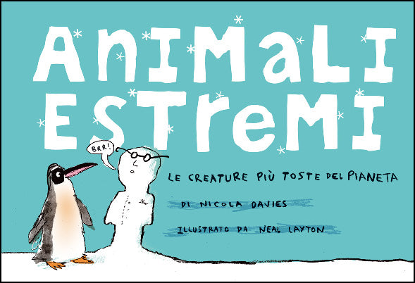 Animali estremi. Le creature più toste del pianeta