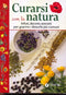 Curarsi con la natura::Infusi, decotti, estratti per guarire i disturbi più comuni