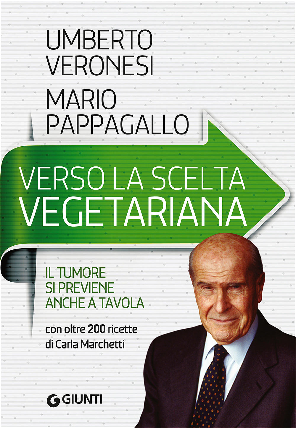 Verso la scelta vegetariana::Il tumore si previene anche a tavola - Con oltre 200 ricette di Carla Marchetti