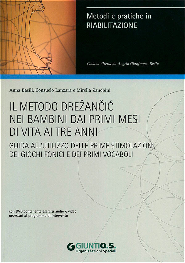 Il metodo Drezancic nei bambini dai primi mesi di vita ai tre anni + DVD::Guida all'utilizzo delle prime stimolazioni, dei giochi fonici e dei primi vocaboli - Con DVD contenente esercizi audio e video necessari al programma di intervento