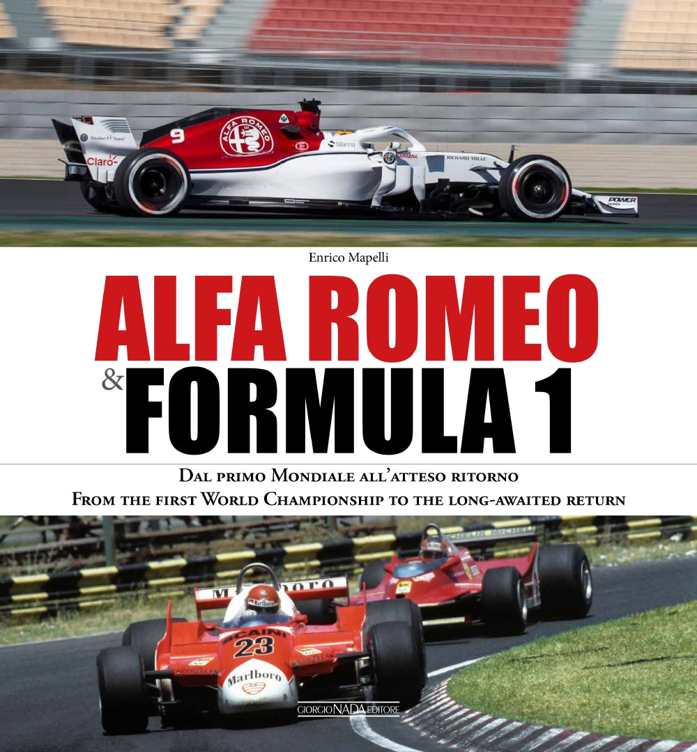 Alfa Romeo & Formula 1::Dal primo Mondiale all'atteso ritorno/ From the first World Championship to the long-awaited return