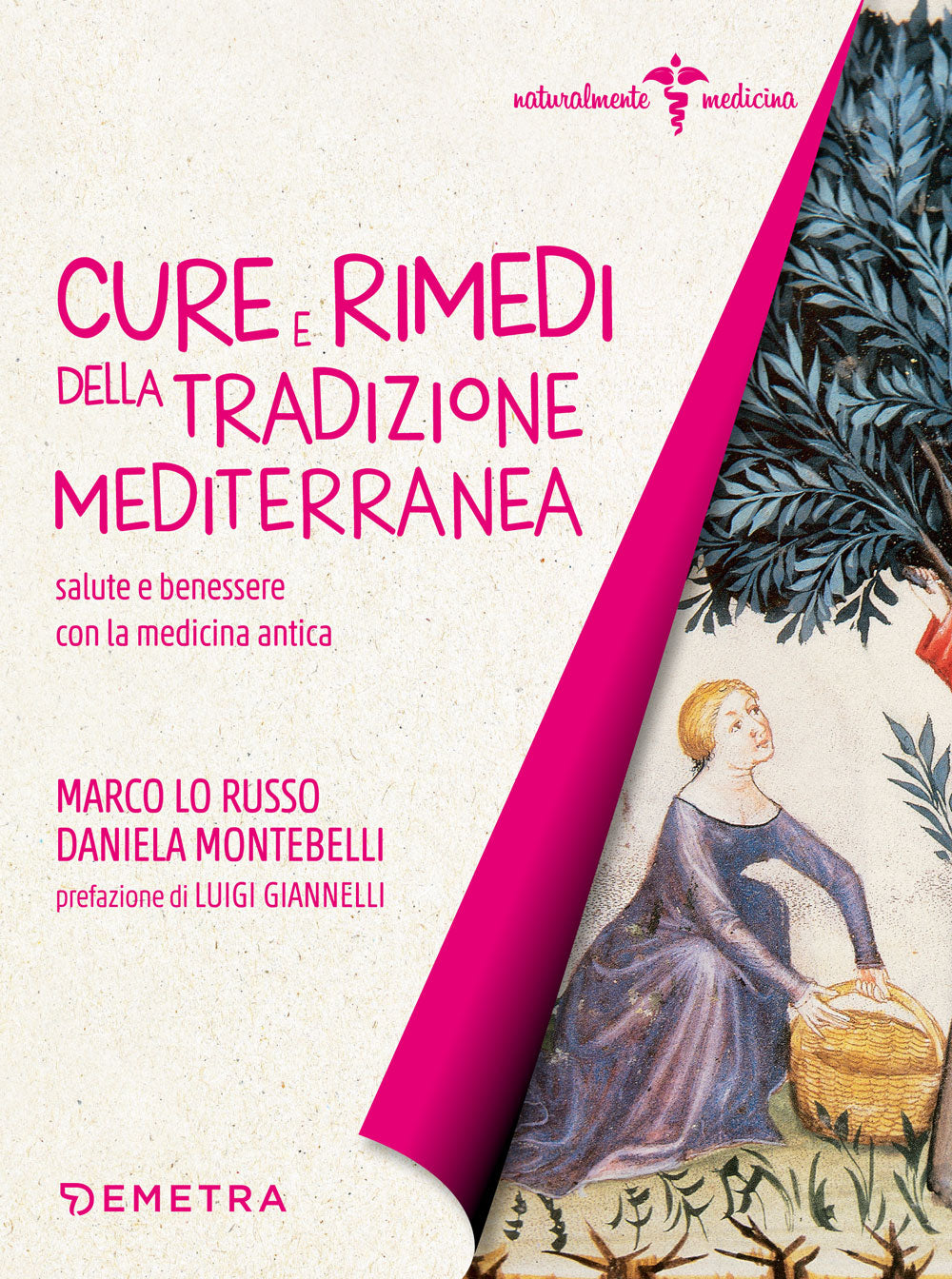 Cure e rimedi della tradizione mediterranea::salute e benessere con la medicina antica