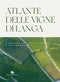 Atlante delle vigne di Langa::I grandi cru del Barolo e del Barbaresco