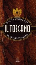 Il Toscano. Guida completa al sigaro italiano