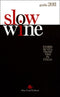 Slow Wine - Guida 2011::Storie di vita, vigne, vini in Italia