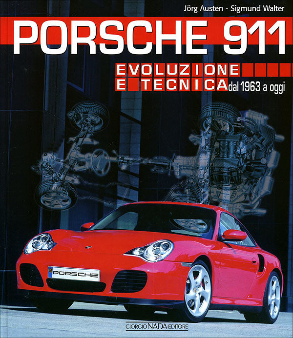 Porsche 911::evoluzione e tecnica dal 1963 a oggi