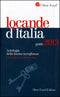 Locande d'Italia. Guida 2013::Antologia della buona accoglienza. L'unica guida al 