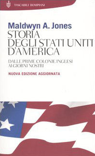 Storia degli Stati Uniti d'America. Dalle prime colonie inglesi ai giorni nostri