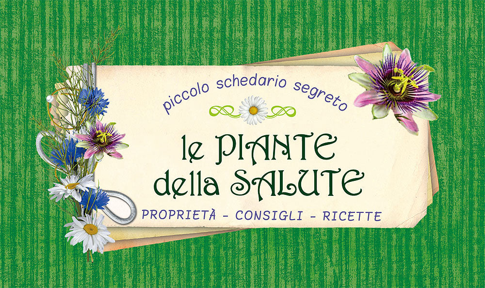 Le piante della salute::Proprietà - Consigli - Ricette