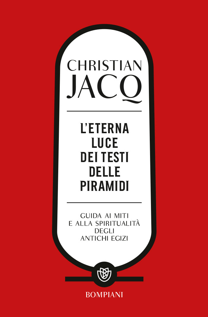 L'eterna luce dei Testi delle piramidi::Guida ai miti e alla spiritualità degli antichi Egizi