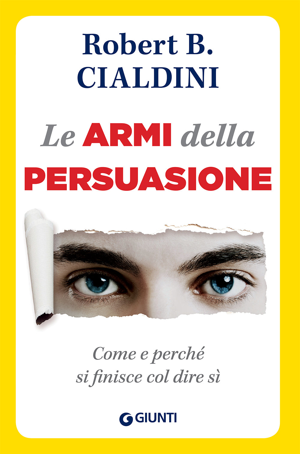 Le armi della persuasione::Come e perché si finisce col dire di sì