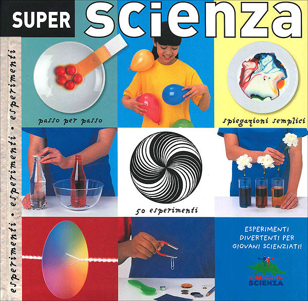 Super scienza::Esperimenti divertenti per giovani scienziati!