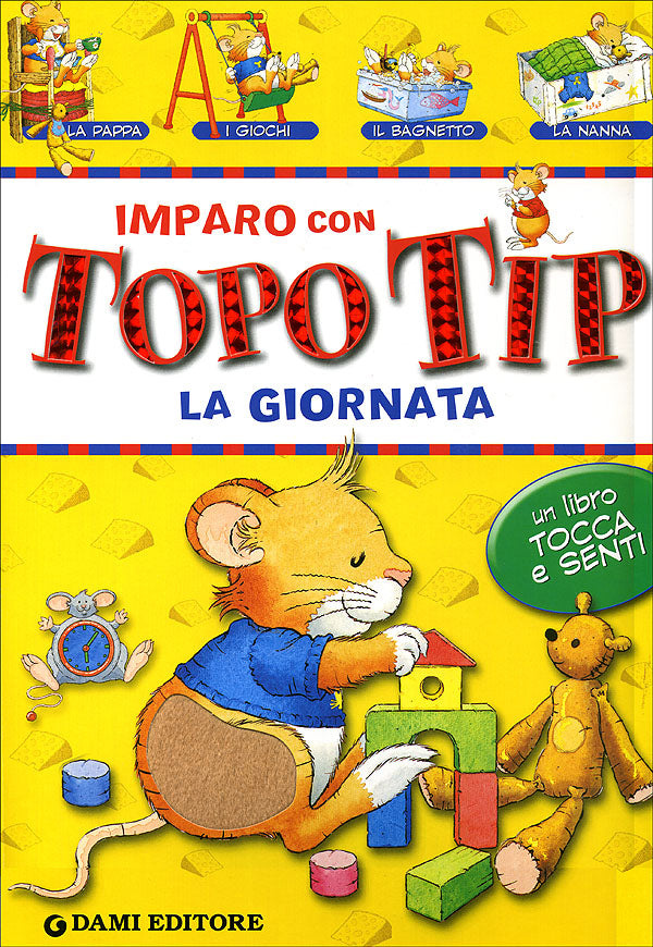 Imparo con Topo Tip. La giornata::Un libro tocca e senti