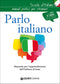 Parlo italiano::Manuale per l'apprendimento dell'italiano di base - Con test di lingua per il permesso di soggiorno