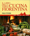 Il libro della vera Cucina Fiorentina::Ricette, prodotti tipici, storia, tradizioni