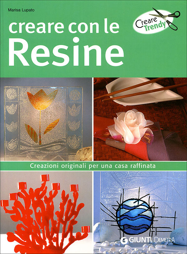 Creare con le Resine::Creazioni originali per una casa raffinata