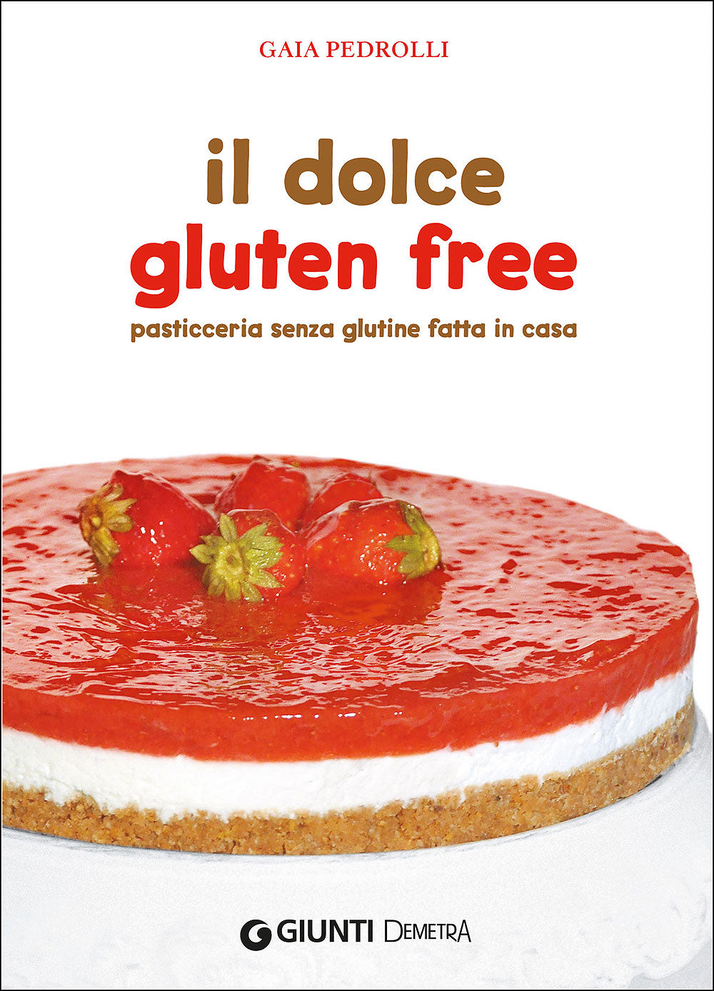 Il dolce gluten free::Pasticceria senza glutine fatta in casa