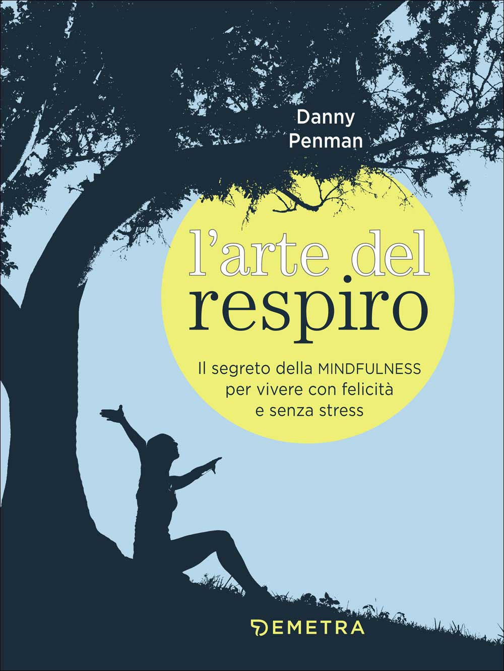 L'arte del respiro::Il segreto della ''Mindfulness'' per vivere con felicità e senza stress