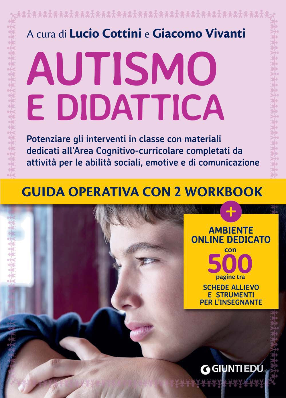 Autismo e Didattica::Potenziare gli interventi in classe con materiali dedicati all'Area cognitivo-curricolare completati da attività per le abilità sociali, emotive e di comunicazione